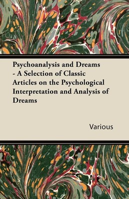 Psychoanalysis and Dreams - A Selection of Classic Articles on the...