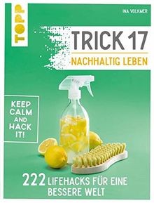 Trick 17 - Nachhaltig leben: 222 geniale Lifehack... | Buch | Zustand akzeptabel