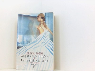 Angst vorm Fliegen /Rette sich wer kann: Zwei Romane Jong, Erica: