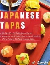 Japanese Tapas: No Need to go to an Asian…