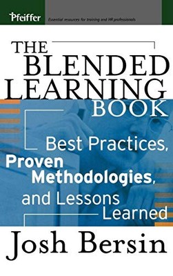 The Blended Learning Book: Best Practices, Proven Methodologies, and Lessons...
