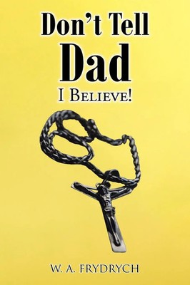 W. A. Frydrych | Don't Tell Dad | Taschenbuch | Englisch (2024) | I BELIEVE!