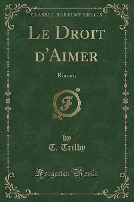 Le Droit d'Aimer Roman klassischer Nachdruck, Taschenbuch