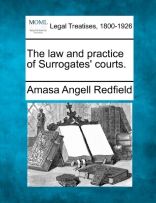 Redfield - law and practice of Surrogates' courts. - New paperback or  - N555z