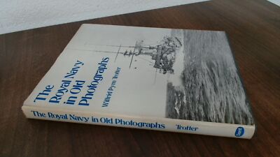 			Royal Navy in Old Photographs, Trotter, Wilfred Pym, J M Dent and		