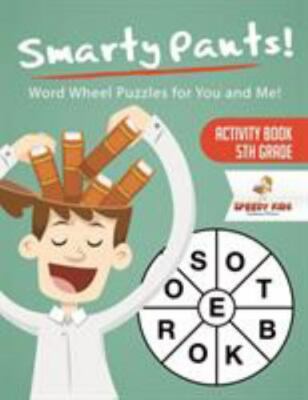 Smarty Pants! Word Wheel Puzzles for You and Me! Activity Book 5th Grade, Bra...