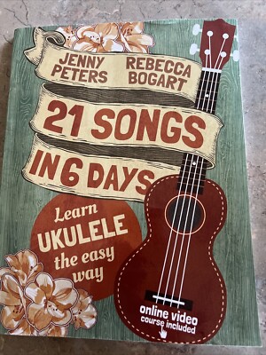 21 Songs in 6 Days: Learn Ukulele the Easy Way Paperback