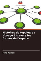 Mina Kumari | Histoires De Topologie : Voyage à Travers Les Formes De L'espace