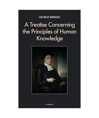 A Treatise Concerning the Principles of Human Knowledge, Berkeley, George