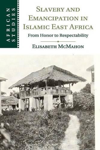 Slavery and Emancipation in Islamic East Africa by Elisabeth ... - 9781107533783