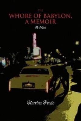 Katrina Prado The Whore of Babylon, a Memoir (Hardback) (UK IMPORT)