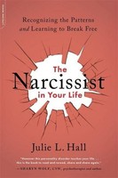 The Narcissist In Your Life, Julie L Hall