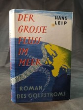 Der grosse Fluss im Meer. Roman des Golfstroms. Leip, Hans: