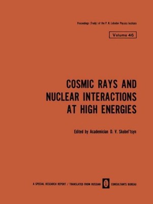 Cosmic Rays and Nuclear Interactions at High Energies ~ D. V ... 9781475700602
