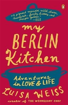 My Berlin Kitchen: Adventures in Love and Life: A Love S... | Buch | Zustand gut