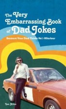 The Very Embarrassing Book of Dad Jokes: Because Your Dad Thinks He - VERY GOOD