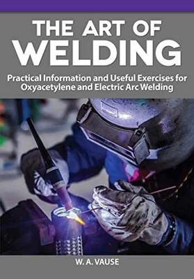 The Art of Welding: Practical - Paperback, by W. A. Vause - Very Good