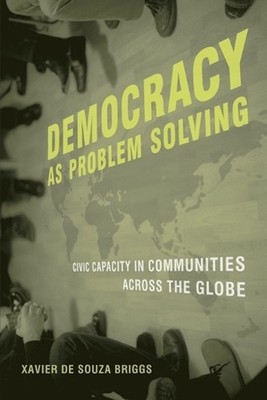 Democracy as Problem Solving: Civic Capacity in Communities Across the Globe by