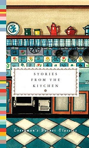 Stories from the Kitchen: Everyman's Library Pocket Classics