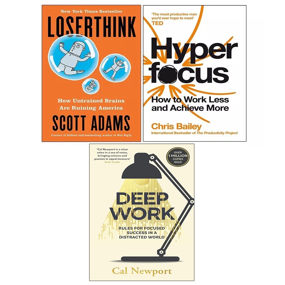 Deep Work Cal Newport,Hyperfocus Chris Bailey,Loserthink Scott Adams 3 Books Set
