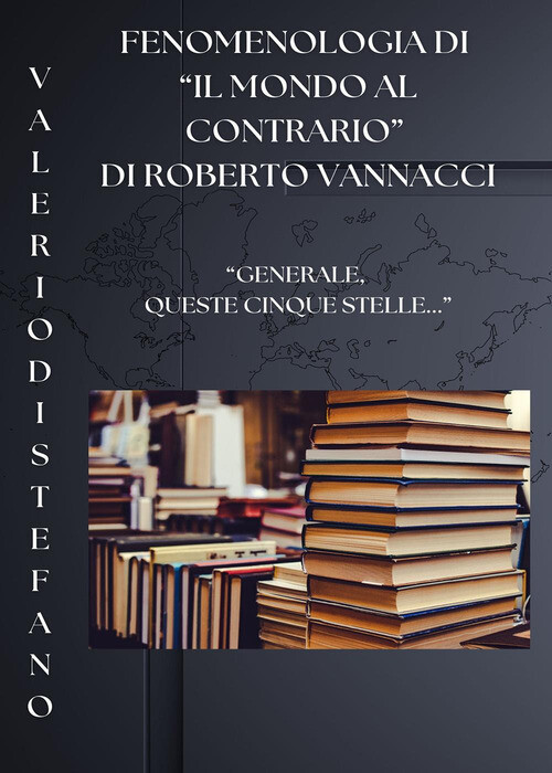 Fenomenologia di «Il mondo al contrario» di Roberto Vannacci - Va
