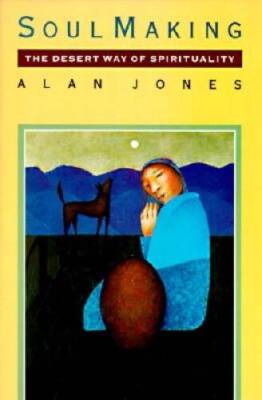 Soul Making: The Desert Way of Spirituality - Paperback - VERY GOOD