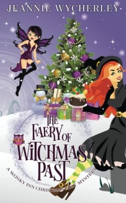 The Faery of Witchmas Past: A Wonky..., Wycherley, Jean