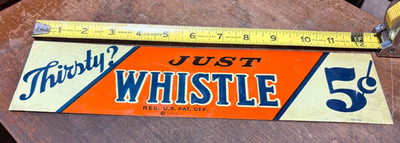 Thirsty Just Whistle 5 Cents Soda Beverage Sign Original NOS I TOOK PAPER OFF