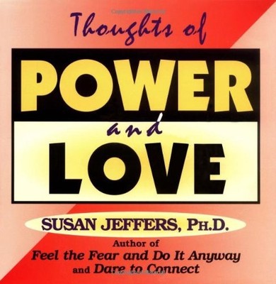 Thoughts of Power and Love By Susan Jeffers. 9781561701223