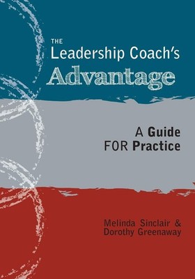The Leadership Coach's Advantage: A Guide for Practice - paperback Greenaway...