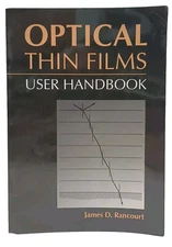 OPTICAL THIN FILMS: USER HANDBOOK (SPIE PRESS MONOGRAPH By James D. Rancourt VG+