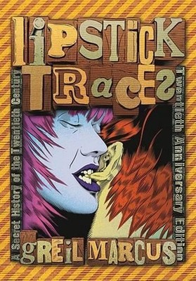 Lipstick Traces: A Secret History of the Twentieth Century, Twentieth Anniversar