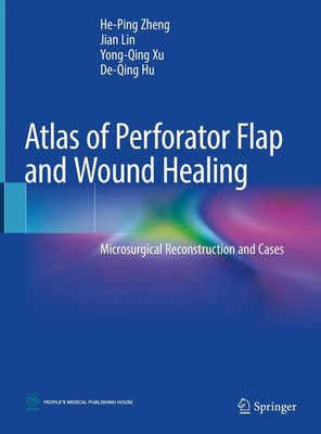 He-Ping Zheng (u. a.) | Atlas of Perforator Flap and Wound Healing | Buch (2019)