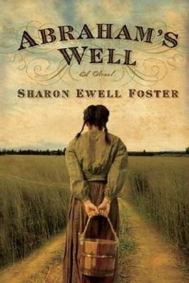 Abraham's Well: A Novel - Paperback By Foster, Sharon Ewell - ACCEPTABLE