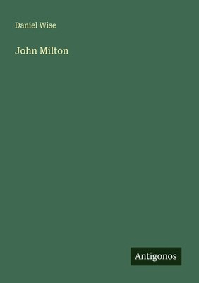 Daniel Wise | John Milton | Taschenbuch | Englisch (2025) | Antigonos Verlag