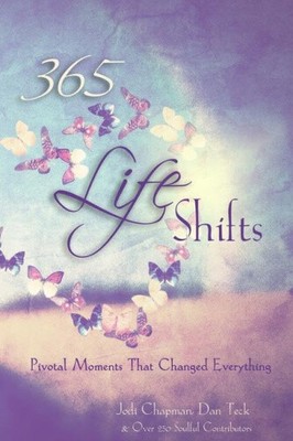 365 Life Shifts: Pivotal Moments That Changed Everything (365 Book) by Dan Teck