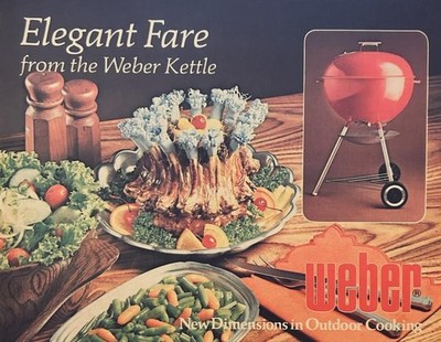 Two of Elegant Fare from the Weber Kettle New Dimensions in Outdoor Cooking