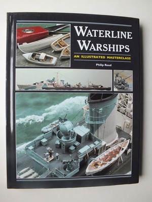 Waterline Warships: An Illustrated Masterclass by Philip Reed