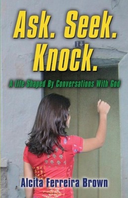 ASK. SEEK. KNOCK. A LIFE SHAPED BY CONVE by FERREIRA BROWN, ALCI Paperback