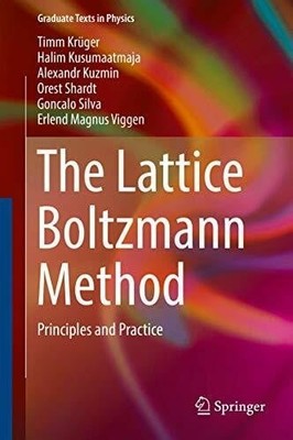 The Lattice Boltzmann Method: Principles and Practice (Graduate Buch Springer
