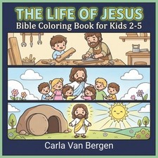 The Life of Jesus: Bible Coloring Book for Kids 2-5: Cute Bible Coloring Pages f