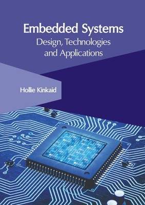 Embedded Systems : Design, Technologies and Applications, Hardcover by Kinkai...