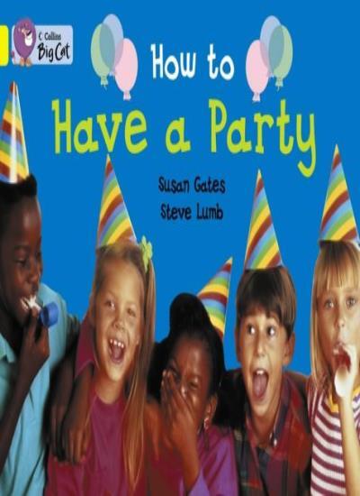 Collins Big Cat - How to Have a Party: Band 03/Yellow,Susan Gate