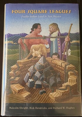 Four Square Leagues by Malcolm Ebright, Rick Hendricks, and Richard W. Hughes
