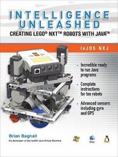 Intelligence Unleashed: Creating LEGO NXT Robots with Java by Brian Bagnall