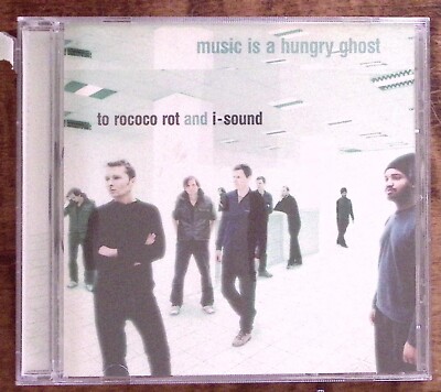 MUSIC IS A HUNGRY GHOST  TO ROCOCO ROT AND I-SOUND CITY SLANG RECORDS  CD 3100