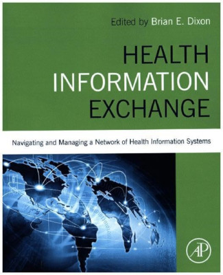 Health Information Exchange:Navigating and Managing a-N - Paperback NEW Dixon, B