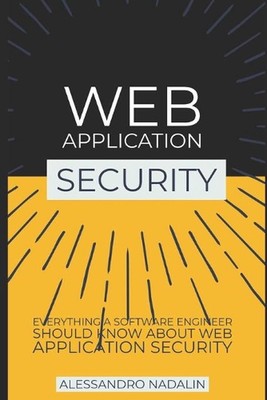 Wasec: Web Application Security for the everyday software engineer: Everything a