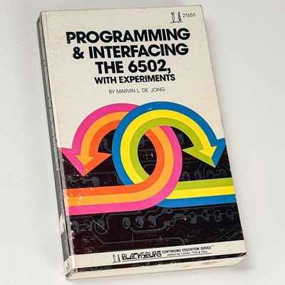 Programming and Interfacing the 6502, with Experiments Marvin L De Jong