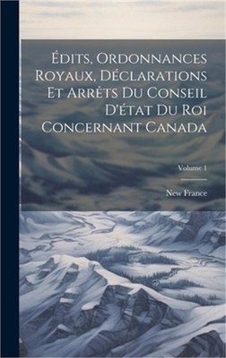 �dits, Ordonnances Royaux, D�clarations Et Arr�ts Du Conseil D'�tat Du Roi Conce